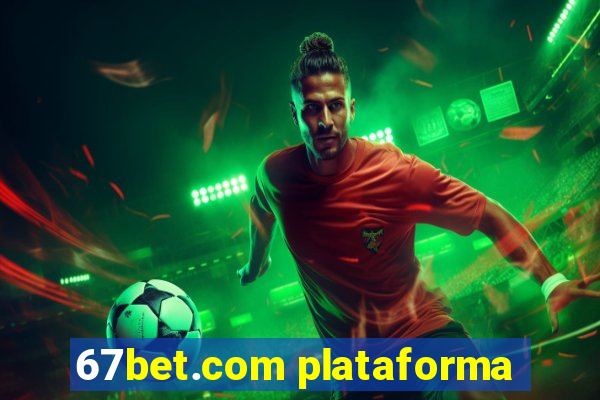 67bet.com plataforma